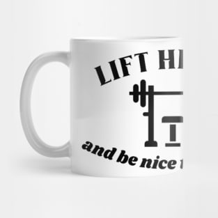 Lift heavy and be nice to people Quote Mug